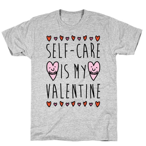 Self-Care Is My Valentine T-Shirt