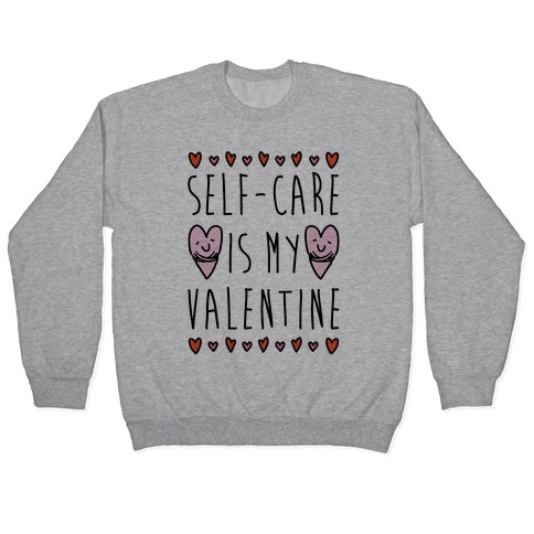 Self-Care Is My Valentine Pullover