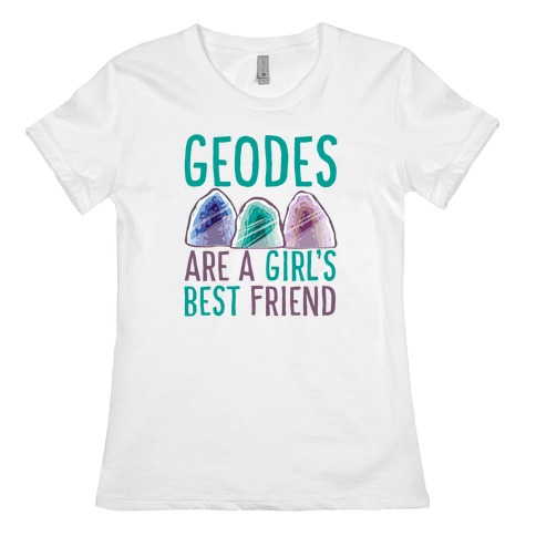 Geodes Are a Girl's Best Friend Womens T-Shirt