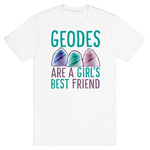 Geodes Are a Girl's Best Friend T-Shirt