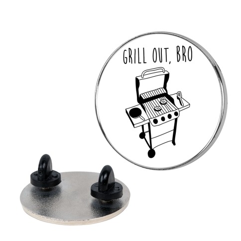 Grill Out, Bro Pin
