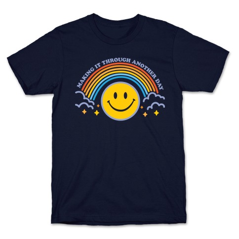 Making It Through Another Day Smiley Face T-Shirt