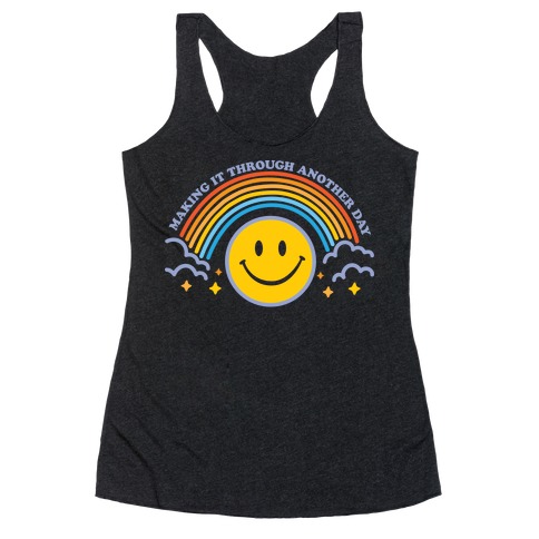 Making It Through Another Day Smiley Face Racerback Tank Top