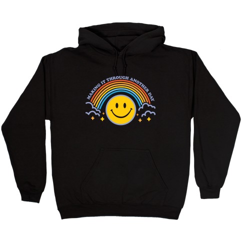 Making It Through Another Day Smiley Face Hooded Sweatshirt
