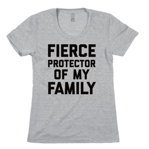 Fierce Protector of My Family Womens T-Shirt