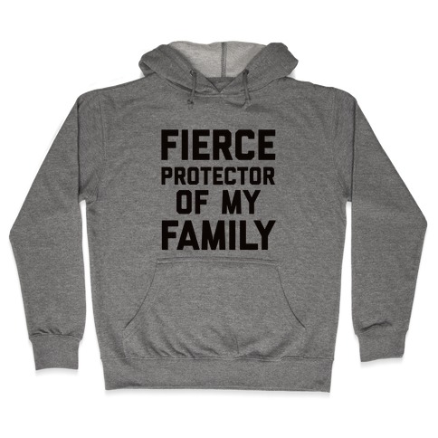 Fierce Protector of My Family Hooded Sweatshirt