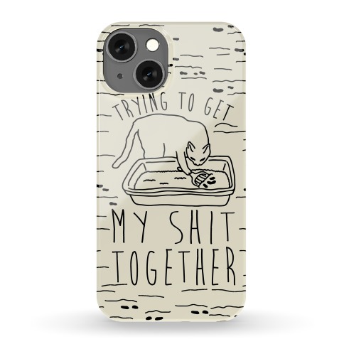 Trying To Get My Shit Together Phone Case