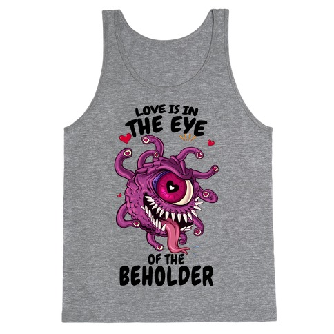 Love Is In The Eye of The Beholder Tank Top