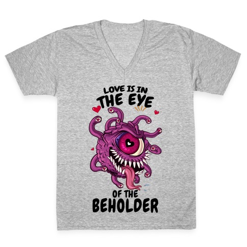 Love Is In The Eye of The Beholder V-Neck Tee Shirt