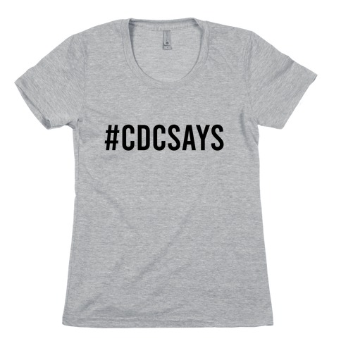 #CDCSays Womens T-Shirt
