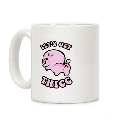 Let's Get Thicc Coffee Mug
