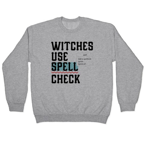 Witches use Spell Check Pullover
