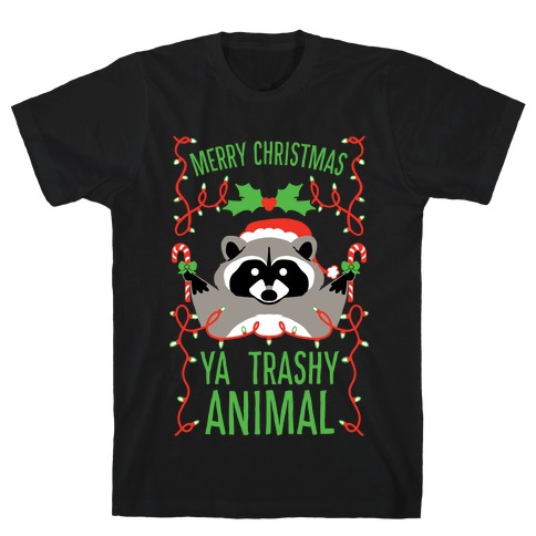 Merry Christmas Ya Trashy Animal T-Shirt