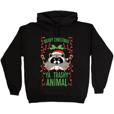 Merry Christmas Ya Trashy Animal Hooded Sweatshirt