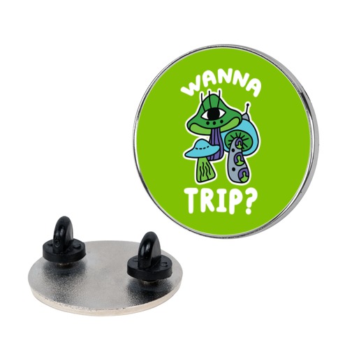 Wanna Trip? (Alien Mushrooms) Pin
