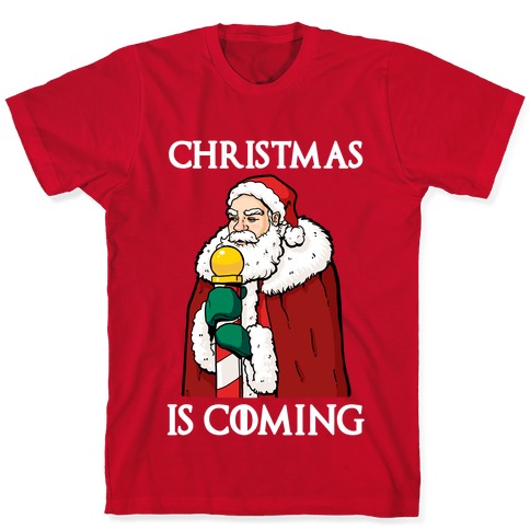 Christmas is Coming T-Shirt