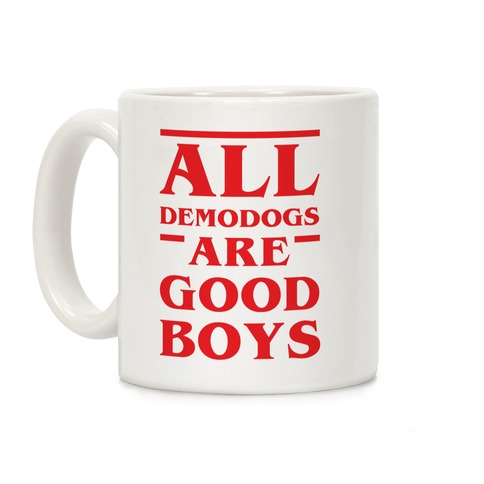 All Demodogs Are Good Boys Coffee Mug