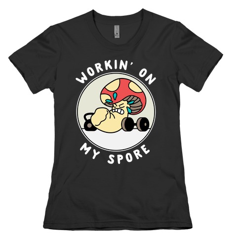 Workin' On My Spore Womens T-Shirt