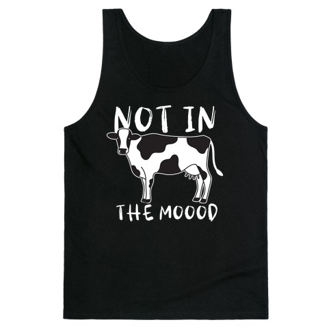 Not In The Moood Cow Tank Top
