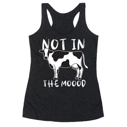 Not In The Moood Cow Racerback Tank Top