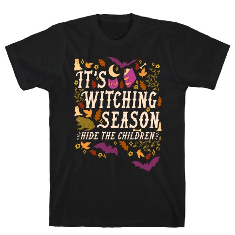 It's Witching Season Hide The Children T-Shirt