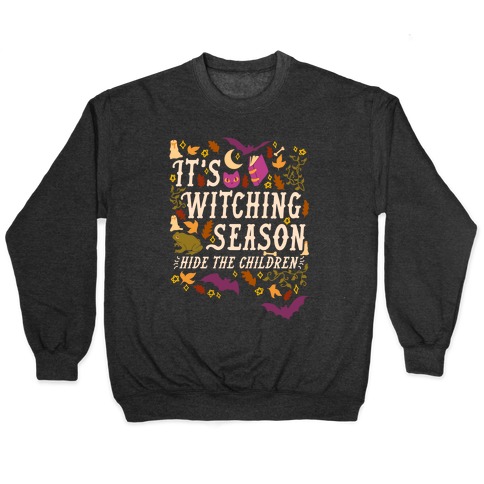 It's Witching Season Hide The Children Pullover