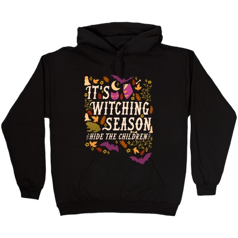 It's Witching Season Hide The Children Hooded Sweatshirt