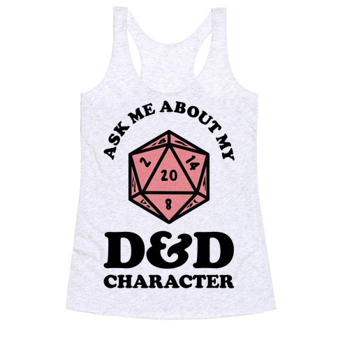 Ask Me About My D&D Character Racerback Tank Top