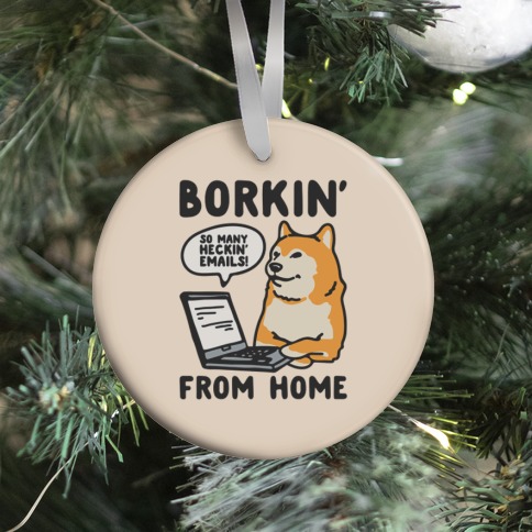 Borkin' From Home Ornament