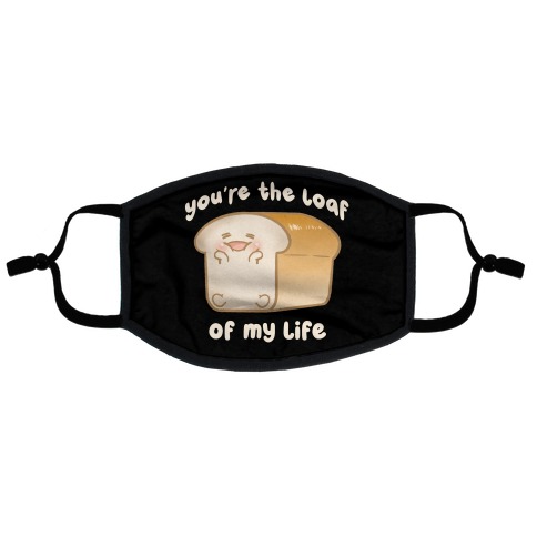 You're The Loaf Of My Life Flat Face Mask