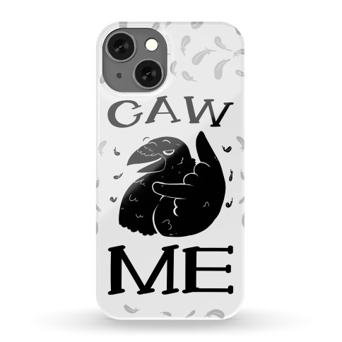 Caw Me Phone Case