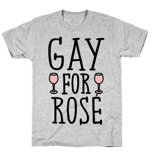 Gay For Rose' T-Shirt