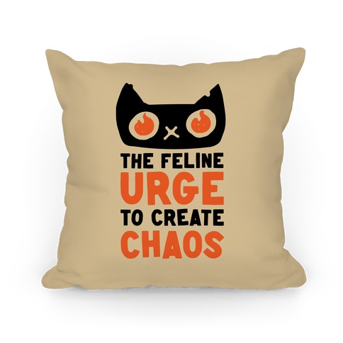 The Feline Urge To Create Chaos Pillow