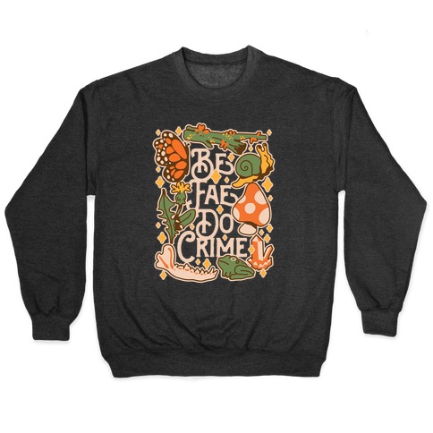 Be Fae Do Crime  Pullover