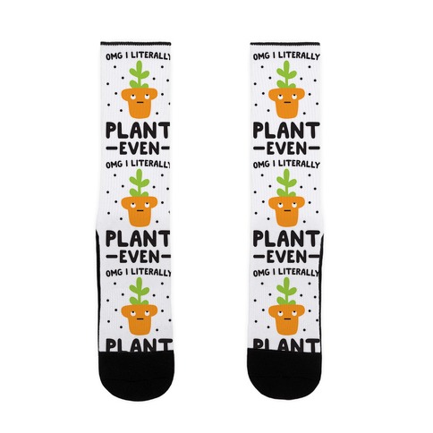 Omg I Literally Plant Even Sock