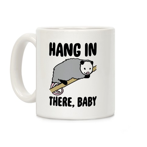 Hang In There Baby Possum Parody Coffee Mug