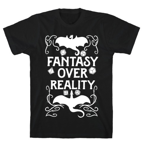 Fantasy Over Reality T-Shirt