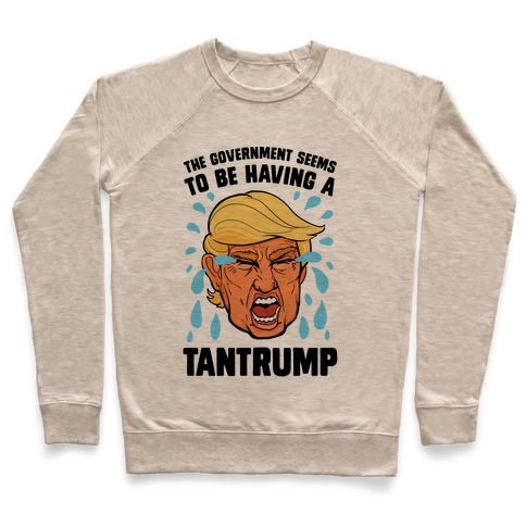 The Government Seems To Be Having A Tantrump Pullover