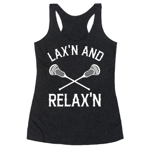 Lax'n And Relax'n Racerback Tank Top