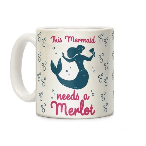 This Mermaid Needs a Merlot Coffee Mug