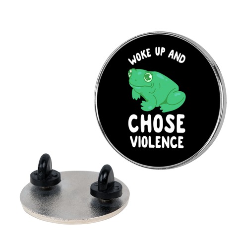 Woke Up And Chose Violence Frog Pin