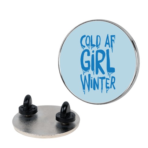 Cold Af Girl Winter Parody Pin