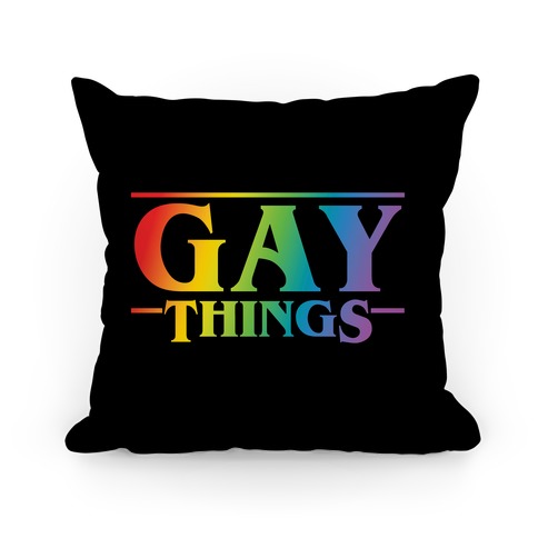 Gay Things (Rainbow Solid Font) Pillow