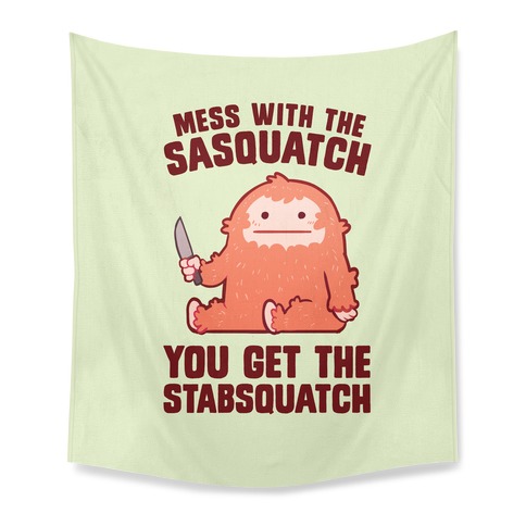Mess With The Sasquatch, You Get The Stabsquatch Tapestry