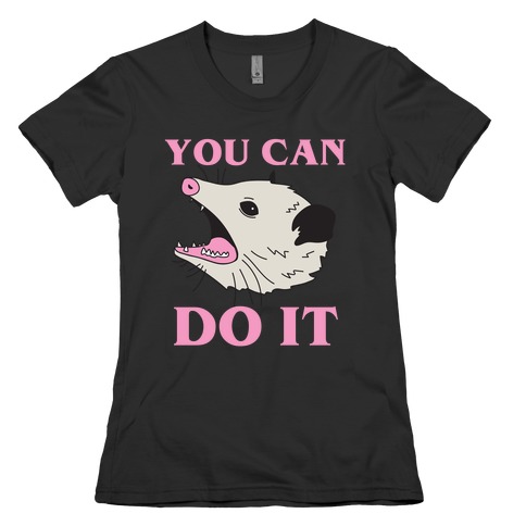 You Can Do It Womens T-Shirt