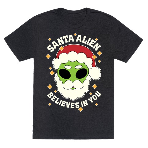 Santa Alien Believes in You T-Shirt