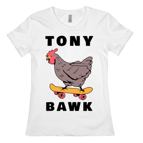 Tony Bawk Womens T-Shirt