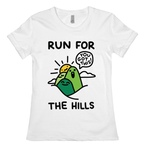 Run For The Hills Womens T-Shirt