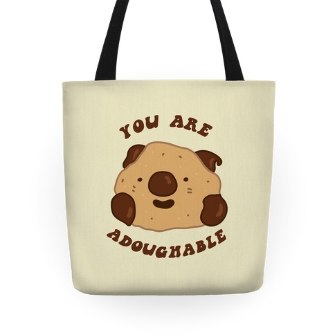 You Are Adoughable Cookie Dough Wad Tote