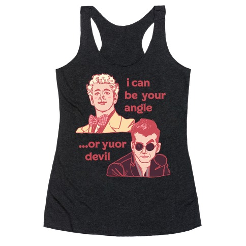 I Can Be Your Angle... Or Yuor Devil  Racerback Tank Top